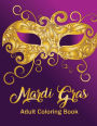 Mardi Gras: Adult Coloring Book: A seasonal holiday coloring book for grown-ups