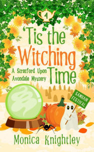 Title: 'Tis the Witching Time: A Stratford Upon Avondale Mystery, Author: Monica Knightley