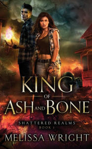 Title: King of Ash and Bone, Author: Melissa Wright