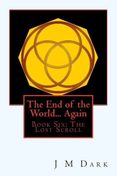 The End of the World... Again: Book Six: The Lost Scroll