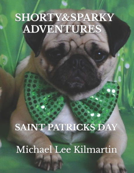 Shorty & Sparky Adventures: Saint Patricks Day Special Edition