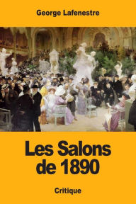 Title: Les Salons de 1890, Author: Georges Lafenestre