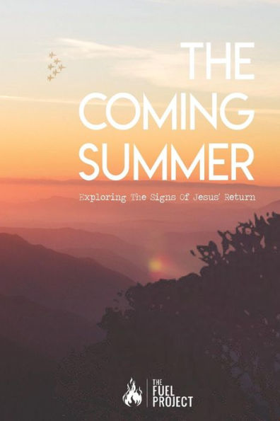 The Coming Summer: Exploring The Signs Of Jesus' Return