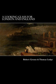 Title: A Looking-Glass for London and England, Author: Robert Greene