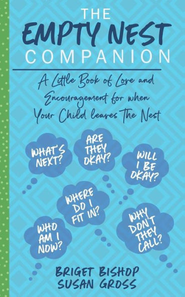 The Empty Nest Companion: A little book of love and encouragement for when your child leaves the nest