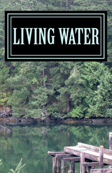 Living Water: The Master Gave Me Poems