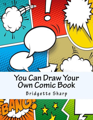 You Can Draw Your Own Comic Book by Bridgette Sharp, Paperback | Barnes ...