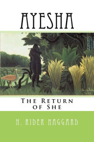 Title: Ayesha: The Return of She, Author: H. Rider Haggard