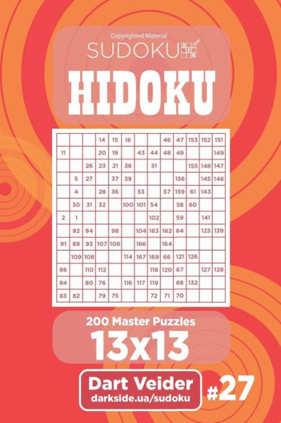 Sudoku Hidoku - 200 Master Puzzles 13x13 (Volume 27)