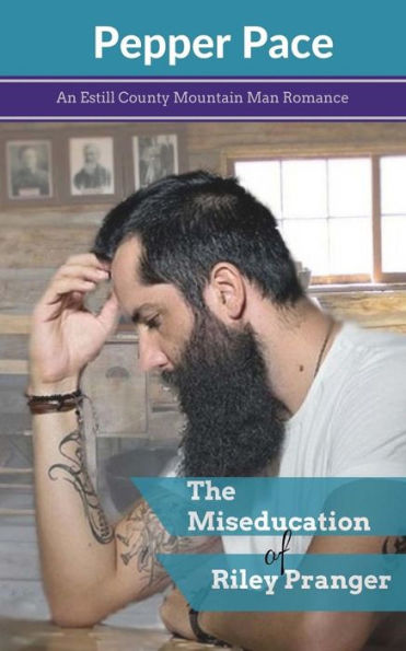 The Miseducation of Riley Pranger: An Estill County Mountain Man Romance