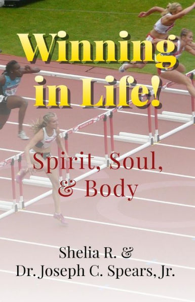 Winning in Life!: Spirit, Soul, & Body