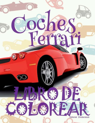 Coches Ferrari Libro De Colorear Carros Colorear Ninos 6 Anos Libro De Colorear Para Ninos Cars