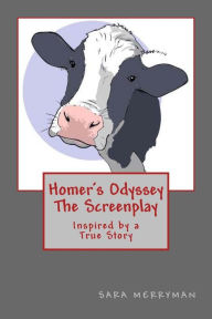 Title: Homer's Odyssey - The Screenplay: Inspired by a True Story, Author: Sara Merryman