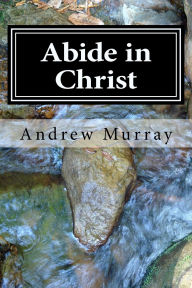 Title: Abide in Christ, Author: Andrew Murray
