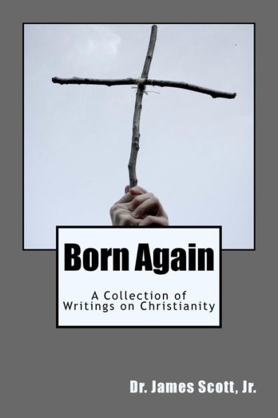 Born Again: A Collection of Writings on Christianity