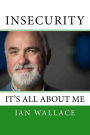 Insecurity: It's All about Me