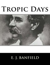 Title: Tropic Days, Author: E J Banfield