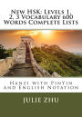 New HSK: Levels 1, 2, 3 Vocabulary 600 Words Complete Lists: Hanzi with PinYin and English Notation