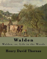 Title: Walden By: Henry David Thoreau: Walden, or, Life in the Woods is a reflection upon simple living in natural surroundings., Author: Henry David Thoreau