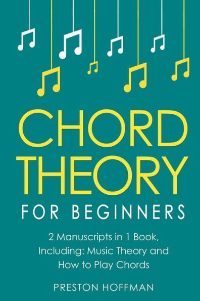 Chord Theory: For Beginners - Bundle The Only 2 Books You Need to Learn Music Theory, Progressions and Tone Soloing Today