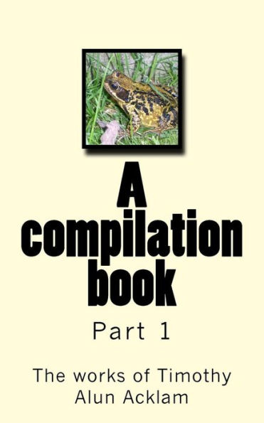 A compilation book: The works of Timothy Acklam part 1