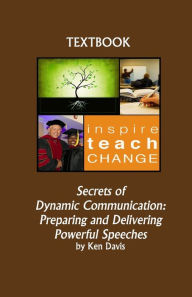 Title: Secrets of Dynamic Communication: Preparing and Delivering Powerful Speeches, Author: Ken Davis