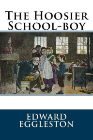 Title: The Hoosier School-boy, Author: Edward Eggleston