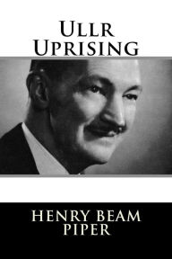 Title: Ullr Uprising, Author: Henry Beam Piper