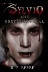 Title: Sylvio: The Preternatural, Author: R.E. Beebe