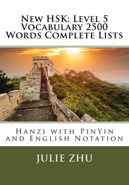 New HSK: Level 5 Vocabulary 2500 Words Complete Lists: Hanzi with PinYin and English Notation