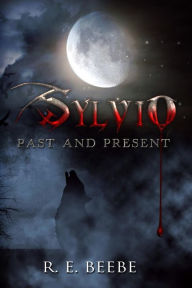Title: Sylvio: Past and Present, Author: R.E. Beebe