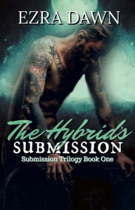 Title: The Hybrid's Submission, Author: Ezra Dawn