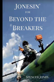 Title: Jonesin' for Beyond the Breakers, Author: Spencer M Jones