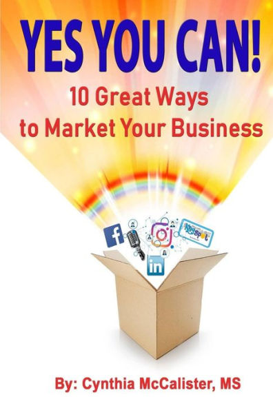 YES YOU CAN! 10 Great Ways to Market Your Business