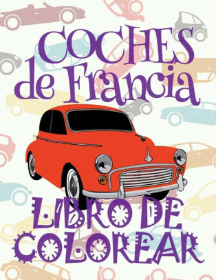 Coches De Francia Libro De Colorear Carros Colorear Ninos 9 Anos Libro De Colorear Para Ninos