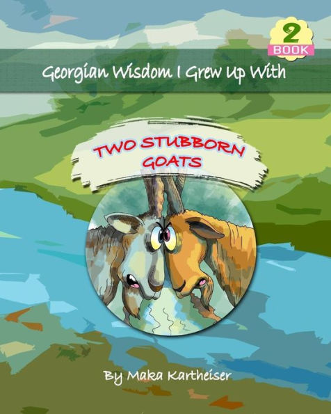 Georgian Wisdom I Grew Up With: Two Stubborn Goats