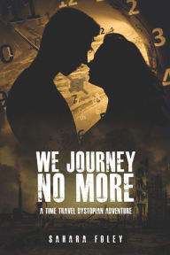 Title: We Journey No More, Author: Sahara Foley