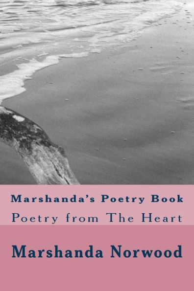 Marshanda's Poetry Book: Poetry from The Heart