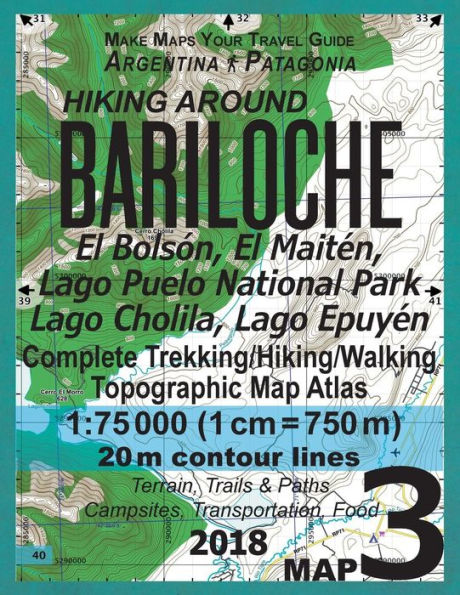 Hiking Around Bariloche Map 3 El Bolson, El Maiten, Lago Puelo National Park, Lago Cholila, Lago Epuyen Complete Trekking/Hiking/Walking Topographic Map Atlas Argentina Patagonia 1: 75000: Trails, Hikes & Walks