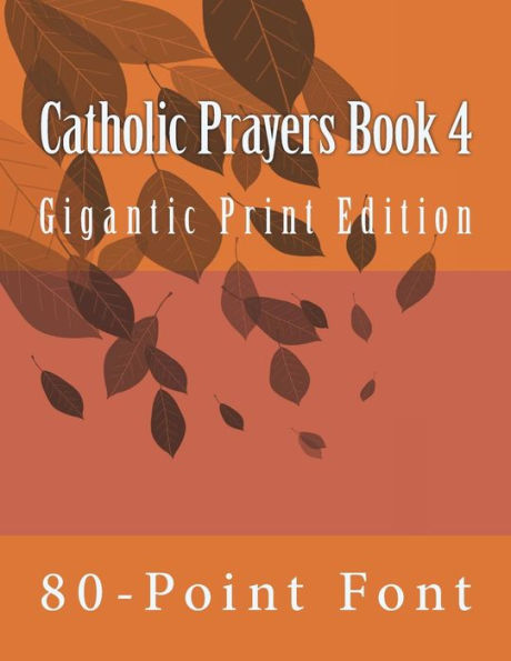 Catholic Prayers Book 4: Gigantic Print Edition