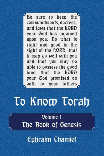 To Know Torah - The Book of Genesis: To Understand the Weekly Parasha. Modern Reading in the Peshat of the Torah and its Ideas