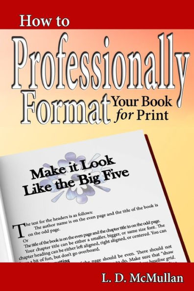How to Professionally Format Your Book for Print: Make it Look Like the Big Five