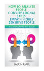 How to Analyze People, Conversational Skills, Empath Highly Sensitive People: 3 Manuscripts in 1 Book