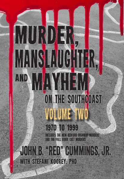 Murder, Manslaughter, and Mayhem on the SouthCoast, Volume Two: 1970-1999