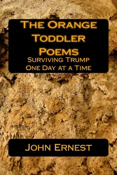 The Orange Toddler Poems: Surviving Trump One Day at a Time