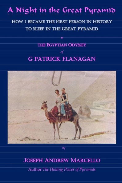 A Night in the Great Pyramid: The Egyptian Adventure of G. Patrick Flanagan
