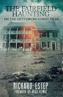 The Fairfield Haunting On The Gettysburg Ghost Trail By Richard