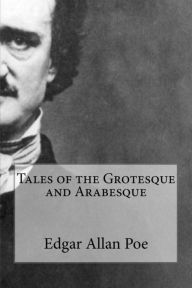 Title: Tales of the Grotesque and Arabesque, Author: Bibliophilepro