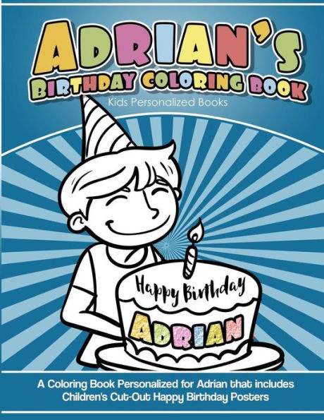 Adrian's Birthday Coloring Book Kids Personalized Books: A Coloring Book Personalized for Adrian that includes Children's Cut Out Happy Birthday Posters