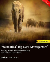 Title: Informatica Big Data Management: Self study book for Informatica Developers, Author: Keshav Vadrevu